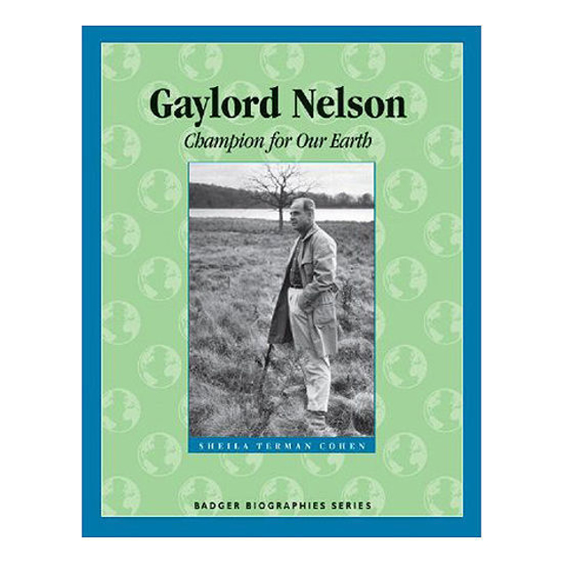 Gaylord Nelson: Champion for Our Earth