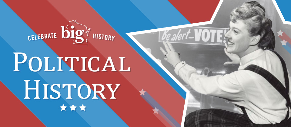 Celebrate BIG History. Political History.